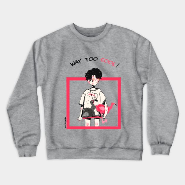 Way too Cool (Cool Vibes) Crewneck Sweatshirt by Meruod